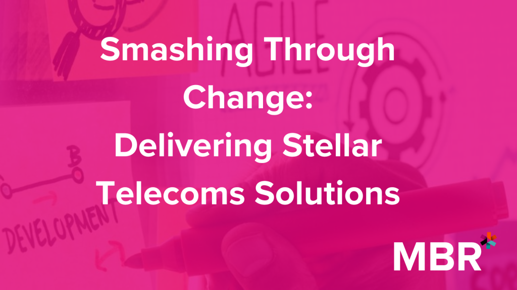 Smashing Through Change Delivering Stellar Telecoms Solutions